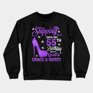Stepping Into My 55th Birthday With God's Grace & Mercy Bday Crewneck Sweatshirt